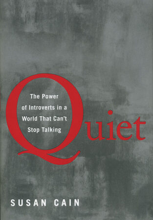 Quiet, The Power of Introverts in a World That Can't Stop Talking