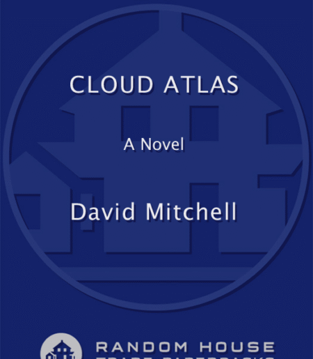 Cloud Atlas: A Novel