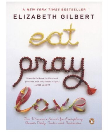 Eat, Pray, Love: One Woman's Search for Everything