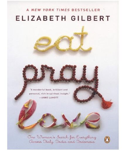 Eat, Pray, Love: One Woman's Search for Everything