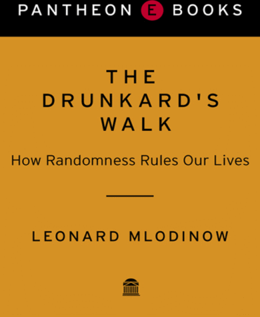 The Drunkard's Walk: How Randomness Rules Our Lives