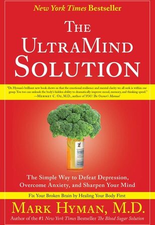 The UltraMind Solution: Fix Your Broken Brain by Healing Your Body First