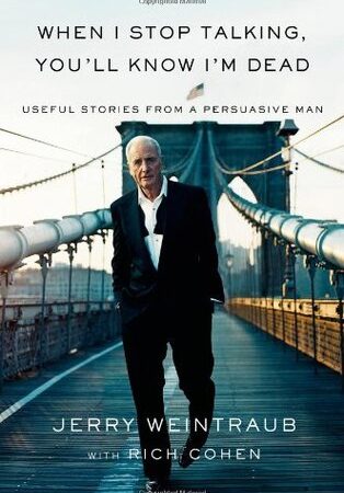 When I Stop Talking, You'll Know I'm Dead: Useful Stories from a Persuasive Man