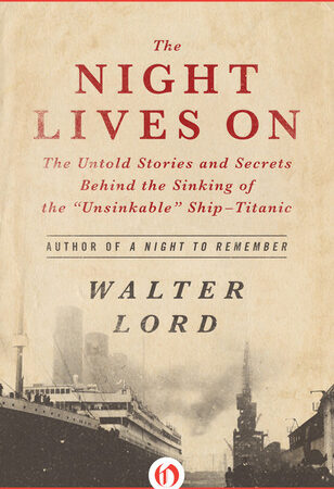 The Night Lives On: The Untold Stories and Secrets Behind the Sinking of the "Unsinkable" Ship-Titanic (Format: epub/mobi)