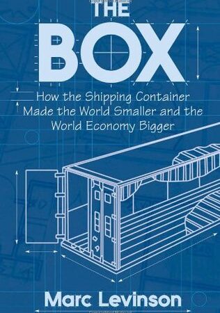 The Box: How the Shipping Container Made the World Smaller and the World Economy Bigger (Format: epub/mobi)