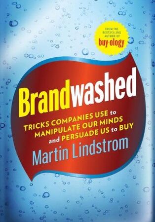 Brandwashed: Tricks Companies Use to Manipulate Our Minds and Persuade Us to Buy