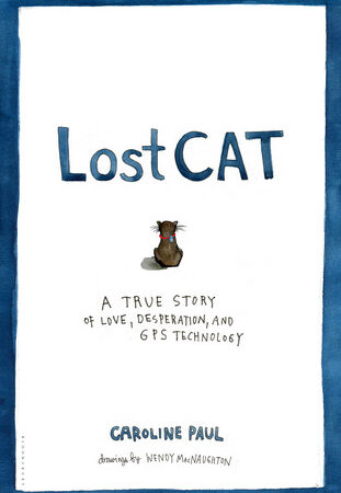 Lost Cat: A True Story of Love, Desperation, and GPS Technology