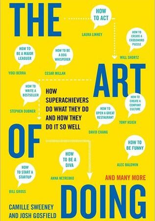 The Art of Doing: How Superachievers Do What They Do and How They Do It So Well