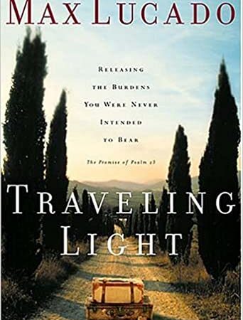 Traveling Light: Releasing the Burdens You Were Never Intended to Bear