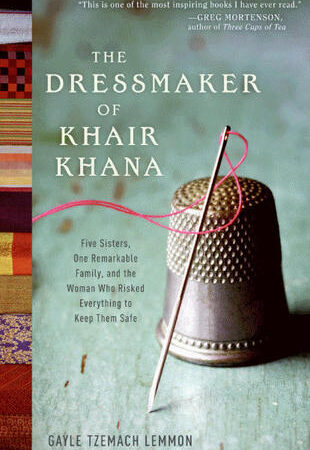 The Dressmaker of Khair Khana: Five Sisters, One Remarkable Family, and the Woman Who Risked Everything to Keep Them Safe