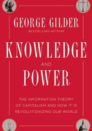 Knowledge and Power: The Information Theory of Capitalism and How it is Revolutionizing our World