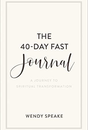 The 40-Day Fast Journal: A Journey to Spiritual Transformation