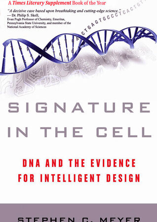 Signature in the Cell: DNA and the Evidence for Intelligent Design